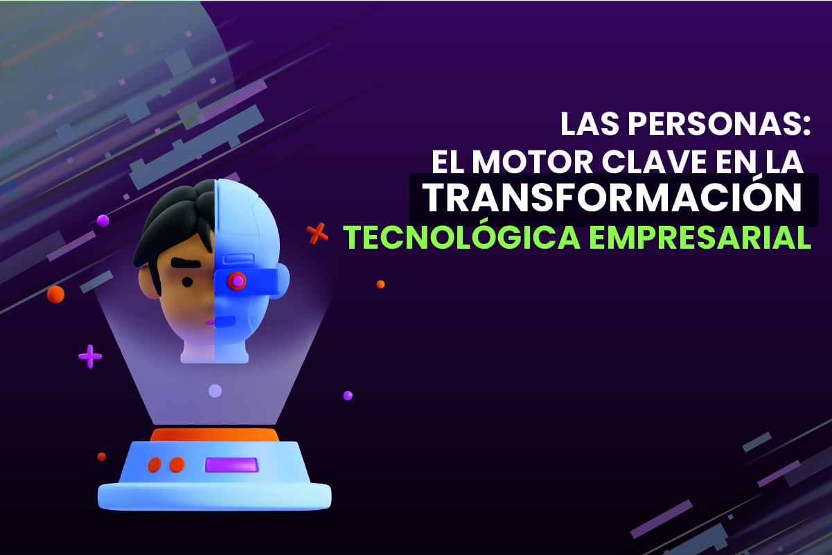 Las Personas: El Motor Clave en la Transformación Tecnológica Empresarial